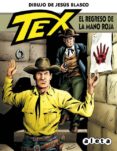 tex: el regreso de la mano roja-claudio nizzi-jesus blasco-9788415225546 tex: el regreso de la mano roja-claudio nizzi-jesus blasco-9788415225546