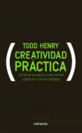 creatividad practica: mejores ideas, en menos tiempo al alcance d e todos-henry todd-9788415431046 creatividad practica: mejores ideas, en menos tiempo al alcance d e todos-henry todd-9788415431046