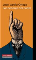 los señores del poder y la democracia en españa-jose varela ortega-9788415472346 los señores del poder y la democracia en españa-jose varela ortega-9788415472346