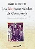 los (des)controlados de companys-javier barraycoa-9788415570646 los (des)controlados de companys-javier barraycoa-9788415570646