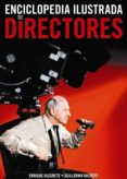 enciclopedia ilustrada de directores-guillermo balmori-enrique alegret-9788415606246 enciclopedia ilustrada de directores-guillermo balmori-enrique alegret-9788415606246