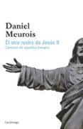 el otro rostro de jesus ii: caminos de aquellos tiempos-daniel meurois-givaudan-9788415864646 el otro rostro de jesus ii: caminos de aquellos tiempos-daniel meurois-givaudan-9788415864646