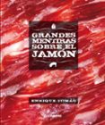 grandes mentiras sobre el jamon-enrique tomas-9788415888246 grandes mentiras sobre el jamon-enrique tomas-9788415888246
