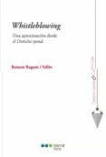 whistleblowing: una aproximacion al derecho penal-ramon ragues i valles-9788415948346 whistleblowing: una aproximacion al derecho penal-ramon ragues i valles-9788415948346