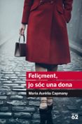 feliçment, jo soc una dona-maria aurelia campmany-9788415954446 feliçment, jo soc una dona-maria aurelia campmany-9788415954446