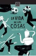 la vida de las cosas-alex ayala ugarte-9788416001446 la vida de las cosas-alex ayala ugarte-9788416001446