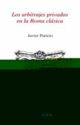los arbitrajes privados en la roma clásica-javier paricio-9788416212446 los arbitrajes privados en la roma clásica-javier paricio-9788416212446