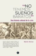 no tenemos sueños baratos-martin alonso-9788416421046 no tenemos sueños baratos-martin alonso-9788416421046