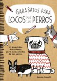 (pe) garabatos para locos por los perros: 50 divertidas actividad es para apasionados de los perros: dog lovers-gemma correll-9788416489046 (pe) garabatos para locos por los perros: 50 divertidas actividad es para apasionados de los perros: dog lovers gemma correll 9788416489046