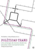 politicas trans: una antologia de textos desde los estudios trans norteameric-pol galofre-miquel misse-9788416491346 politicas trans: una antologia de textos desde los estudios trans norteameric-pol galofre-miquel misse-9788416491346