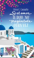 si el amor te dijo no preguntale otra vez-silvia c. carpallo-9788416580446 si el amor te dijo no preguntale otra vez-silvia c. carpallo-9788416580446