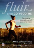 fluir en los corredores (flow): tecnicas de inmersion mental para correr mejor-mihaly csikszentmihalyi-9788416676446 fluir en los corredores (flow): tecnicas de inmersion mental para correr mejor-mihaly csikszentmihalyi-9788416676446