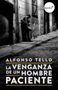 la venganza de un hombre paciente (ebook)-alfonso tello lópez-9788416826346 la venganza de un hombre paciente (ebook)-alfonso tello lópez-9788416826346