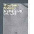 el estado oculto de la salud-hans-georg gadamer-9788416919246 el estado oculto de la salud-hans-georg gadamer-9788416919246