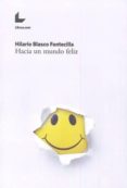 hacia un mundo feliz-hilario blasco fontecilla-9788417023546 hacia un mundo feliz-hilario blasco fontecilla-9788417023546
