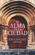 el alma de la ciudad-jesus sanchez adalid-9788417216146 el alma de la ciudad-jesus sanchez adalid-9788417216146