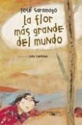 la flor mas grande del mundo-jose saramago-9788420443546 la flor mas grande del mundo-jose saramago-9788420443546