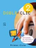 informatica doble clic 2 (2ª educacion primaria)-9788421830246 informatica doble clic 2 (2ª educacion primaria)-9788421830246