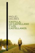 castilla, lo castellano y los castellanos-miguel delibes-9788423345946 castilla, lo castellano y los castellanos-miguel delibes-9788423345946