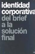 identidad corporativa: del brief a la solucion final-9788425220746 identidad corporativa: del brief a la solucion final-9788425220746