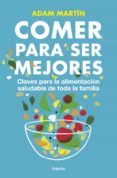 comer para ser mejores (ebook)-adam martin-9788425351846 comer para ser mejores (ebook)-adam martin-9788425351846