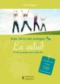 la salud: guias de la vida ecologica: trucos y consejos para cada dia-clara delpas-9788425519246 la salud: guias de la vida ecologica: trucos y consejos para cada dia-clara delpas-9788425519246