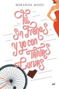 tú sin frenos y yo con tantas curvas (ebook)-miranda mayo-9788427043046 tú sin frenos y yo con tantas curvas (ebook)-miranda mayo-9788427043046