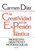 la creatividad en la expresion plastica: propuestas didacticas y metodologia-maria del carmen diaz-9788427707146 la creatividad en la expresion plastica: propuestas didacticas y metodologia-maria del carmen diaz-9788427707146