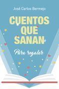 cuentos que sanan: para regalar-jose carlos bermejo-9788429326246 cuentos que sanan: para regalar-jose carlos bermejo-9788429326246