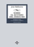 sobre el sentido del derecho: introduccion a la filosofia juridic a (3ª ed.)-jesus ballesteros-9788430936946 sobre el sentido del derecho: introduccion a la filosofia juridic a (3ª ed.)-jesus ballesteros-9788430936946