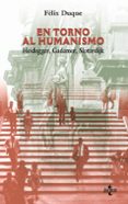 en torno al humanismo: heidegger, gadamer, sloterdijk-felix duque pajuelo-9788430938346 en torno al humanismo: heidegger, gadamer, sloterdijk-felix duque pajuelo-9788430938346