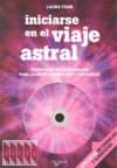 iniciarse en el viaje astral: tecnicas de desdoblamiento para sal ir del cuerpo fisico y regresar (incluye cd)-laura tuan-9788431540746 iniciarse en el viaje astral: tecnicas de desdoblamiento para sal ir del cuerpo fisico y regresar (incluye cd)-laura tuan-9788431540746