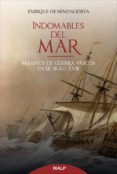 indomables del mar: marinos de guerra vascos en el siglo xviii-enrique de sendagorta-9788432143946 indomables del mar: marinos de guerra vascos en el siglo xviii-enrique de sendagorta-9788432143946