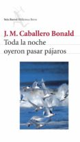 toda la noche oyeron pasar pajaros-jose manuel caballero bonald-9788432212246 toda la noche oyeron pasar pajaros-jose manuel caballero bonald-9788432212246