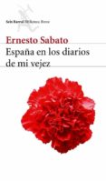 españa en los diarios de mi vejez (ebook)-ernesto sabato-9788432290046 españa en los diarios de mi vejez (ebook)-ernesto sabato-9788432290046