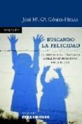 buscando la felicidad: la odisea de la conciencia moral en su per egrinar hacia el bien-jose maria garcia gomez-heras-9788433020246 buscando la felicidad: la odisea de la conciencia moral en su per egrinar hacia el bien-jose maria garcia gomez-heras-9788433020246