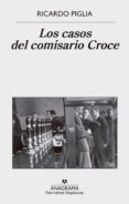 los casos del comisario croce (ebook)-ricardo piglia-9788433939746 los casos del comisario croce (ebook)-ricardo piglia-9788433939746