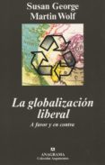 la globalizacion liberal: a favor y en contra-susan george-martin wolf-9788433961846 la globalizacion liberal: a favor y en contra-susan george-martin wolf-9788433961846