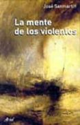 la mente de los violentos-jose sanmartin-9788434412446 la mente de los violentos-jose sanmartin-9788434412446