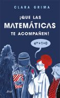 ¡que las matemáticas te acompañen!-clara grima ruiz-9788434427846 ¡que las matemáticas te acompañen!-clara grima ruiz-9788434427846