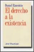 el derecho a la existencia-daniel raventos-9788434428546 el derecho a la existencia-daniel raventos-9788434428546