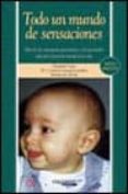 todo un mundo de sensaciones (6ª ed.): metodo de autoayuda para p adres y profesionales aplicado al periodo inicial de la vida-elizabeth fodor-montserrat moran moreno-9788436817546 todo un mundo de sensaciones (6ª ed.): metodo de autoayuda para p adres y profesionales aplicado al periodo inicial de la vida-elizabeth fodor-montserrat moran moreno-9788436817546