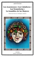 los acarnienses ; los caballeros ; las tesmoforias ; la asamblea de mujeres-9788437610146 los acarnienses ; los caballeros ; las tesmoforias ; la asamblea de mujeres-9788437610146