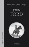 john ford (3ª ed.)-francisco javier urkijo-9788437626246 john ford (3ª ed.)-francisco javier urkijo-9788437626246
