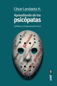 aprendiendo con los psicopatas: habilidades y estrategias para gente normal-cesar landaeta h.-9788441436046 aprendiendo con los psicopatas: habilidades y estrategias para gente normal-cesar landaeta h.-9788441436046