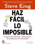 haz facil lo imposible: la guia para detectar y determinar los pr oblemas de usabilidad-steve krug-9788441527546 haz facil lo imposible: la guia para detectar y determinar los pr oblemas de usabilidad-steve krug-9788441527546