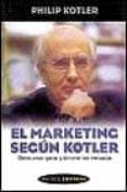 el marketing segun kotler: como crear, ganar y dominar mercados-philip kotler-9788449307546 el marketing segun kotler: como crear, ganar y dominar mercados-philip kotler-9788449307546