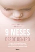 9 meses desde dentro: una guia diferente del embarazo para descubrir lo que siente tu hijo desde las primeras semanas de vida-eduard gratacos-carme escales-9788449333446 9 meses desde dentro: una guia diferente del embarazo para descubrir lo que siente tu hijo desde las primeras semanas de vida-eduard gratacos-carme escales-9788449333446