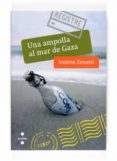 una ampolla al mar de gaza-valerie zenatti-9788466118446 una ampolla al mar de gaza-valerie zenatti-9788466118446