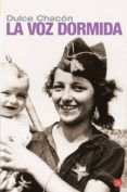 la voz dormida-dulce chacon-9788466307246 la voz dormida-dulce chacon-9788466307246